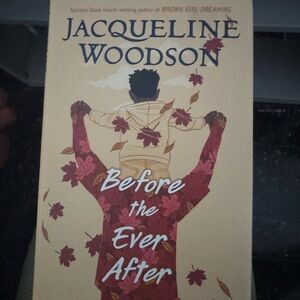 'Before the Ever After by Jacqueline Woodson Hardcover